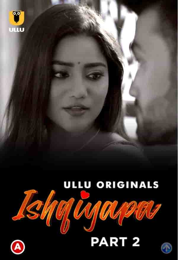 Ishqiyapa Part 2 Ullu Originals (2022) HDRip  Hindi Full Movie Watch Online Free