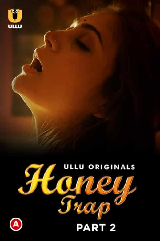 Honey Trap Part 2 Ullu Originals (2022) HDRip  Hindi Full Movie Watch Online Free