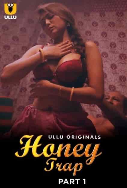 Honey Trap Part 1 Ullu Originals (2022) HDRip  Hindi Full Movie Watch Online Free