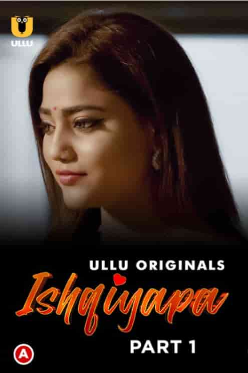Ishqiyapa Part 1 Ullu Originals (2022) HDRip  Hindi Full Movie Watch Online Free