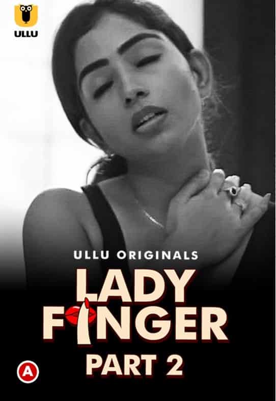 Lady Finger Part 2 Ullu Originals (2022) HDRip  Hindi Full Movie Watch Online Free