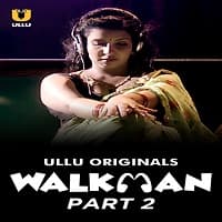 Walkman Part 2 Ullu Originals (2022) HDRip  Hindi Full Movie Watch Online Free
