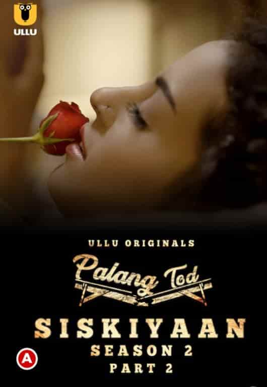 Palang Tod (Siskiyaan Season 2) Part 2 Ullu Originals (2022) HDRip  Hindi Full Movie Watch Online Free