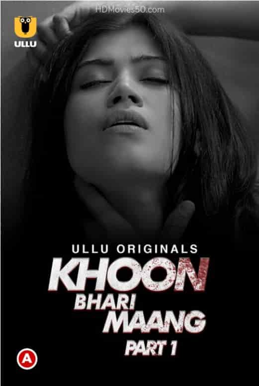 Khoon Bhari Maang (Part 1) Ullu Originals (2022) HDRip  Hindi Full Movie Watch Online Free
