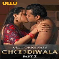 Choodiwala Part 2 2022 Ullu Originals (2022) HDRip  Hindi Full Movie Watch Online Free