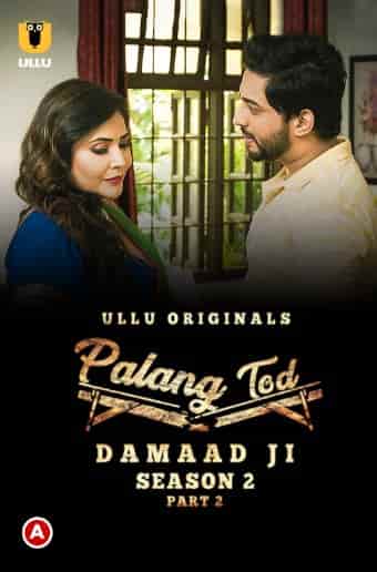 Palang Tod (Damaad Ji Season 2) Part 2 Ullu Originals (2022) HDRip  Hindi Full Movie Watch Online Free