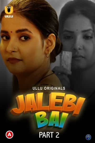 Jalebi Bai Part 2 Ullu Originals (2022) HDRip  Hindi Full Movie Watch Online Free