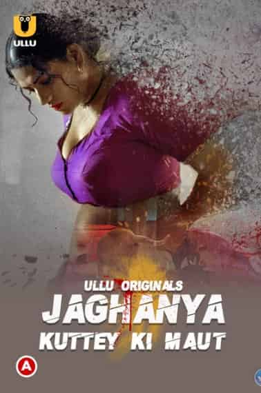 Jaghanya (Kuttey ki Maut) Ullu Originals (2022) HDRip  Hindi Full Movie Watch Online Free