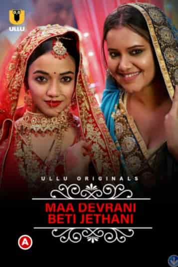 Maa Devrani Beti Jethani (Charmsukh) S01 Ullu Originals (2022) HDRip  Hindi Full Movie Watch Online Free