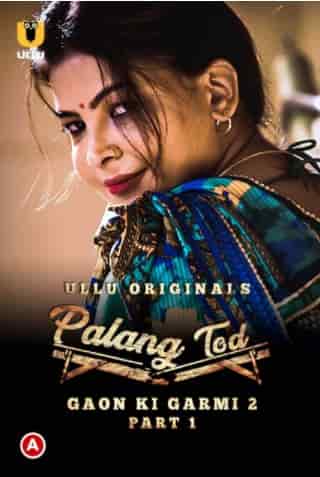 Palang Tod (Gaon Ki Garmi 2) Part 1 S01 Ullu Originals (2022) HDRip  Hindi Full Movie Watch Online Free