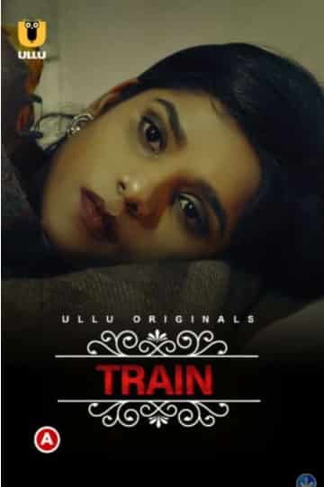 Train (Charmsukh) Ullu Original (2021) HDRip  Hindi Full Movie Watch Online Free