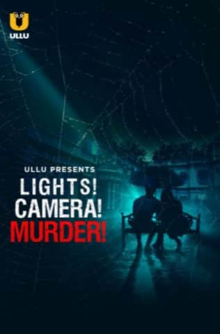 Lights! Camera! Murder! S01 Complete Ullu Original (2021) HDRip  Hindi Full Movie Watch Online Free