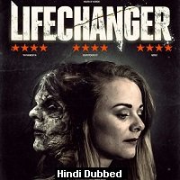Lifechanger (2018) HDRip  Hindi Dubbed Full Movie Watch Online Free