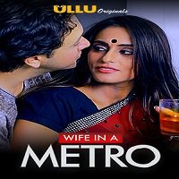 Wife in A Metro (2020) HDRip  Hindi ULLU Original Short Full Movie Watch Online Free
