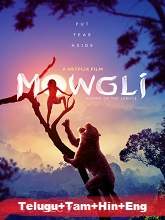 Mowgli: Legend of the Jungle (2018) HDRip  [Telugu + Tamil + Hindi + Eng] Dubbed Full Movie Watch Online Free