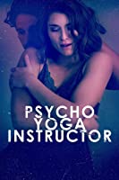 Psycho Yoga Instructor (2020) HDRip  English Full Movie Watch Online Free