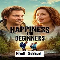 Happiness for Beginners (2023) HDRip  Hindi Dubbed Full Movie Watch Online Free